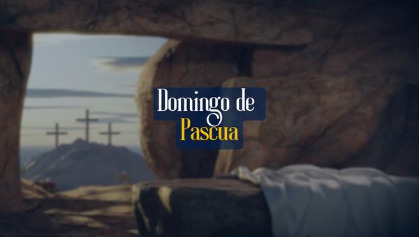 Domingo de Pascua. La mañana en que la muerte fue vencida.