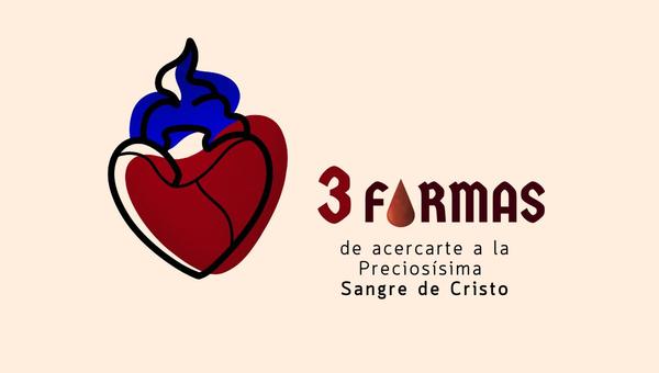 3 formas de acercarte a la Preciosísima Sangre de Cristo
