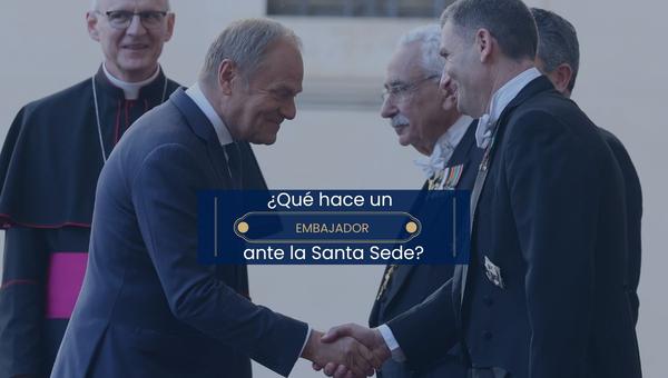 ¿Qué hace un embajador ante la Santa Sede?