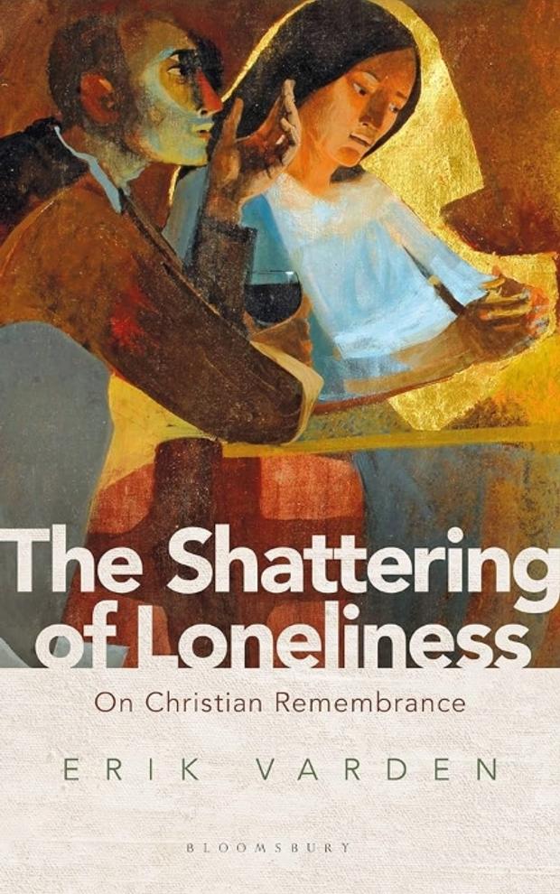 "The Shattering of Loneliness" by Erik Varden