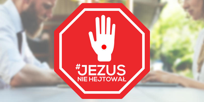 JEZUS NIE HEJTOWAŁ