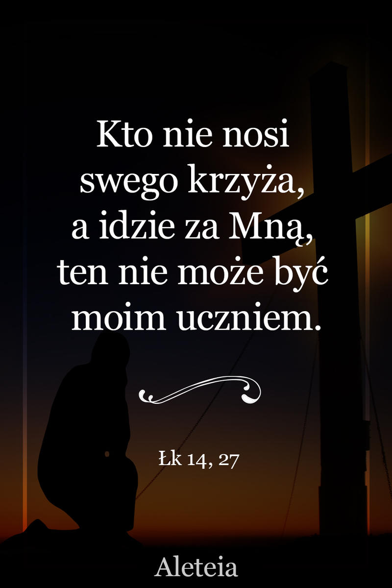 Łk 14,27 - Aleteia Polska