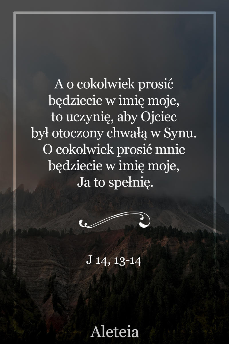 J 14, 13-14 - Aleteia Polska