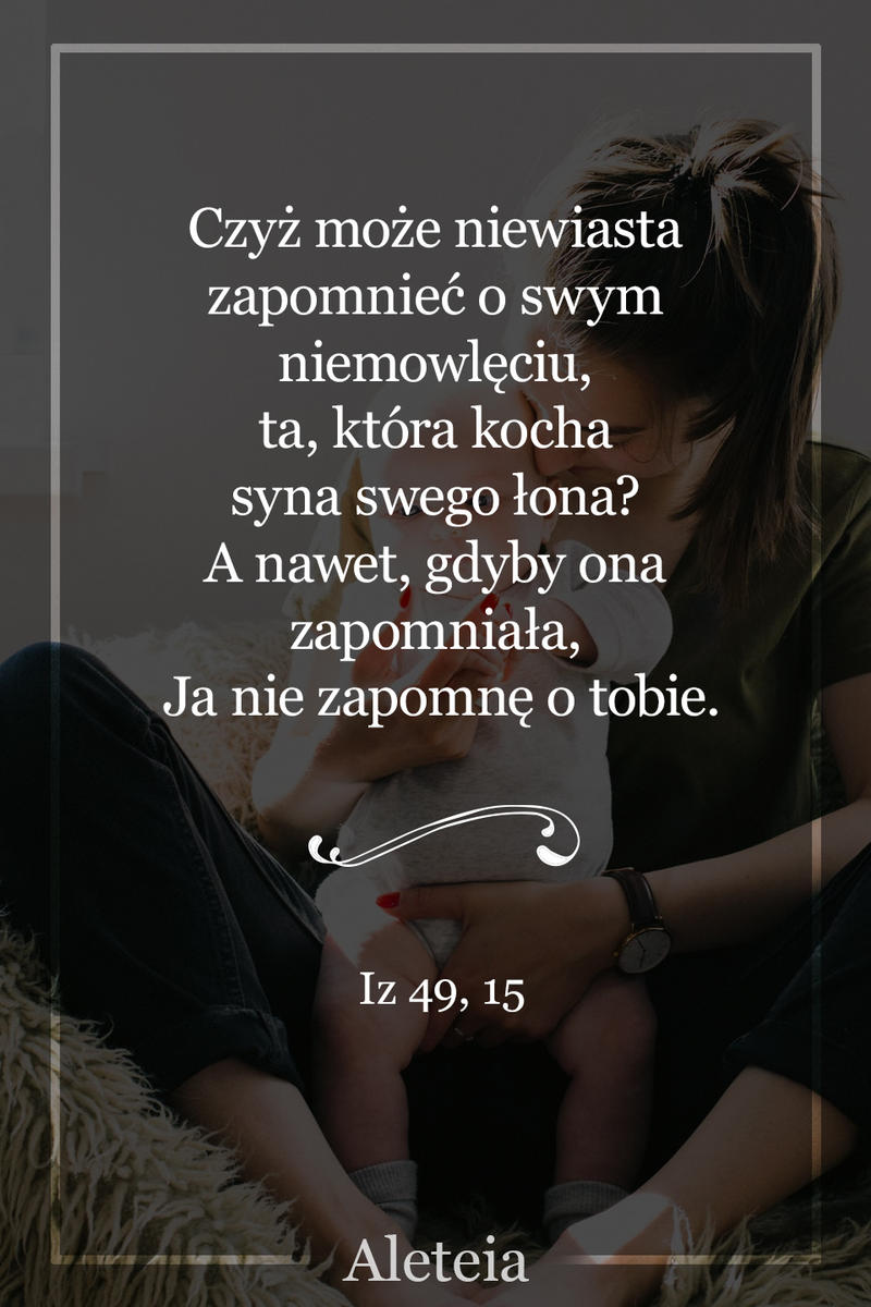 Iz 49,15v2 - Aleteia Polska