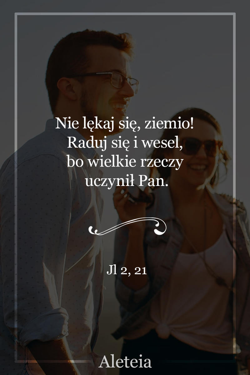 Jl 2,21 - Aleteia Polska