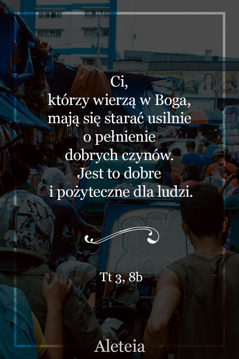 Tt 3,8b - Aleteia Polska