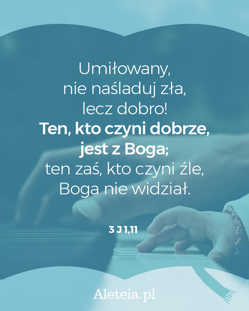 cytat_3_j_1_11_aleteia.jpg - Aleteia Polska Cytat z Pisma Świętego 3 J 1,11