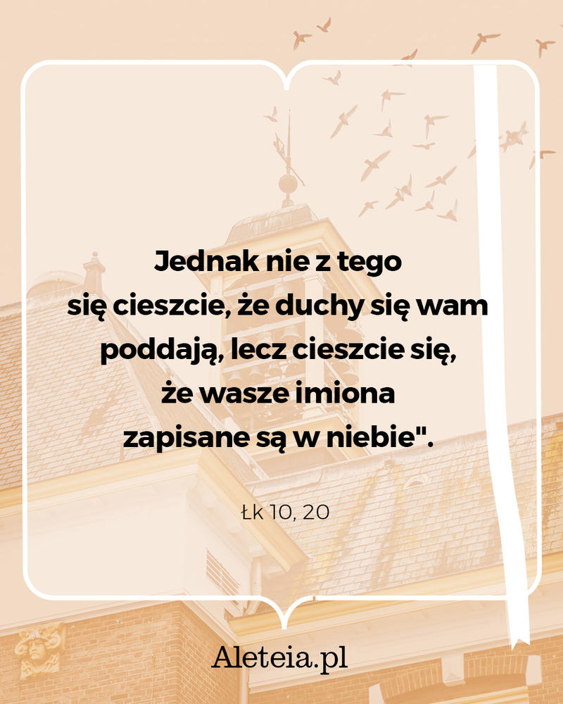 cytat_c581k_10_20_aleteia.jpg - Aleteia Polska Cytat z Biblii Łk 10,20