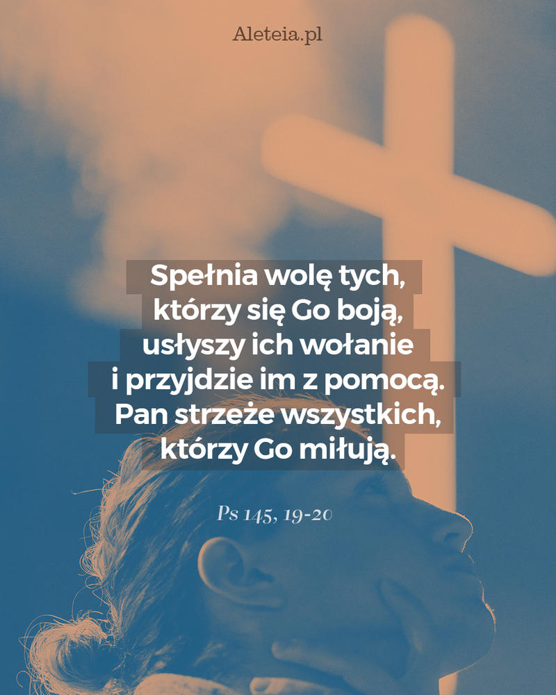 biblia23_ps_145_19-20_aleteia2.jpg - Aleteia Polska Cytat z Biblii Ps 145,19-20