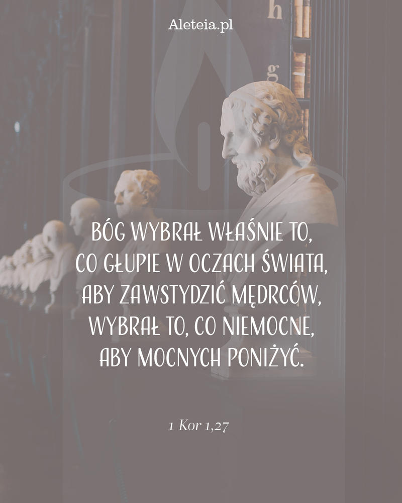 biblia26_1-kor-127_aleteia.jpg - Aleteia Polska Cytat z Biblii 1 Kor 1,27