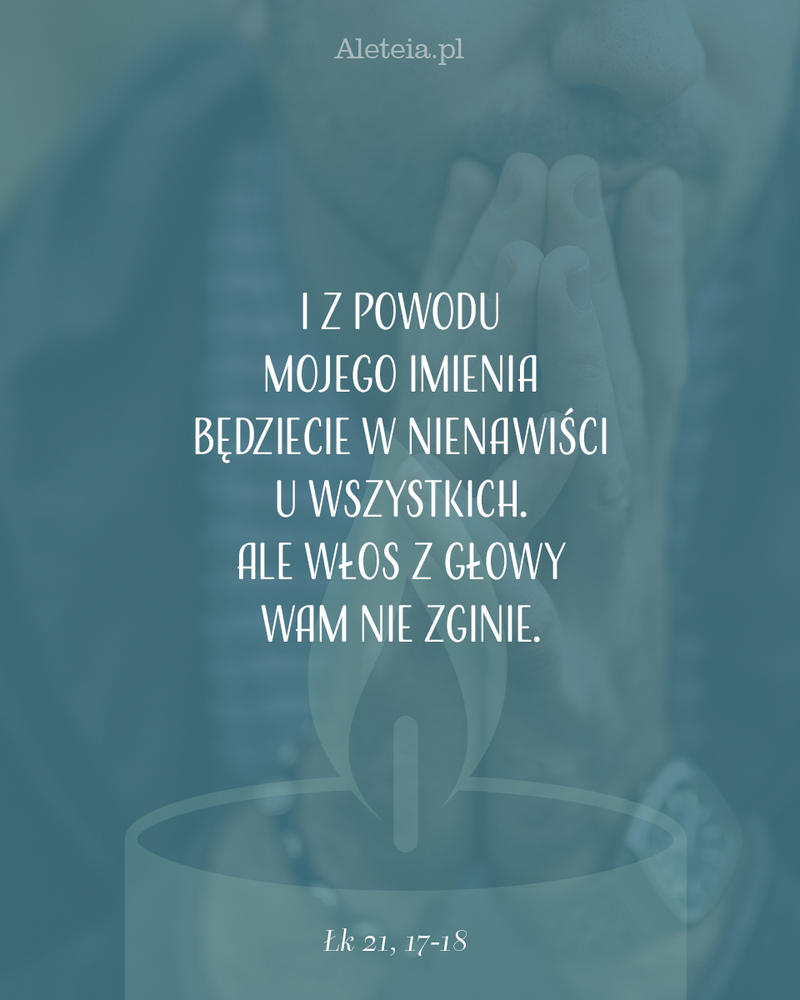 biblia26_c581k_21_17-18_aleteia.jpg - Aleteia Polska Cytat z Biblii Łk 21,17-18