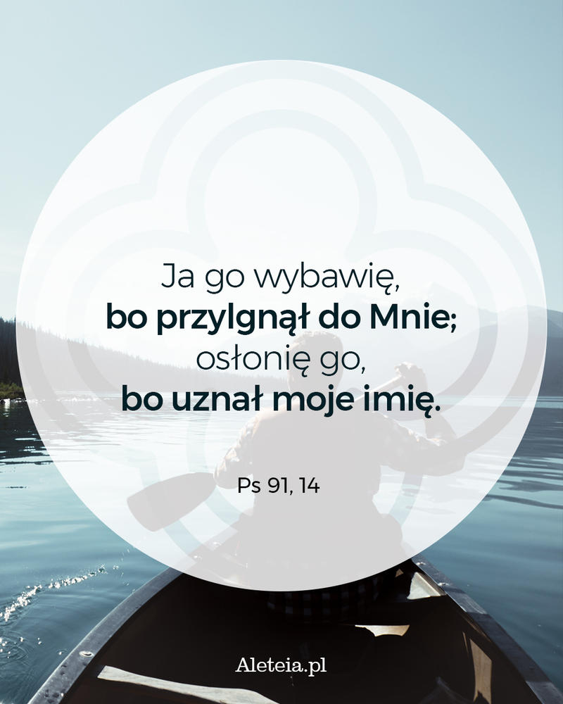 biblia17_ps_91_14_aleteia.jpg - Aleteia Polska Cytat z Biblii Ps 91,14