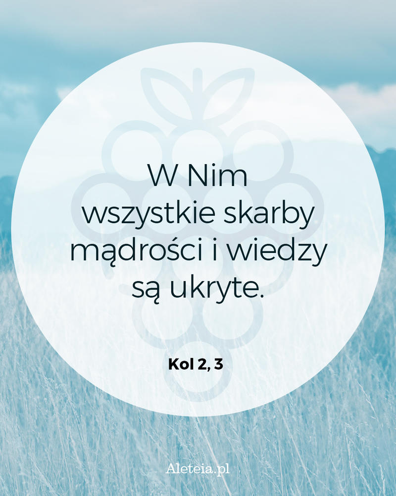 biblia18_kol_2_3_aleteia.jpg - Aleteia Polska Cytat z Biblii Kol 2,3