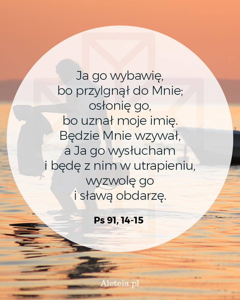 biblia18_ps_91_14-15_aleteia.jpg - Aleteia Polska Cytat z Biblii Ps 91,14-15