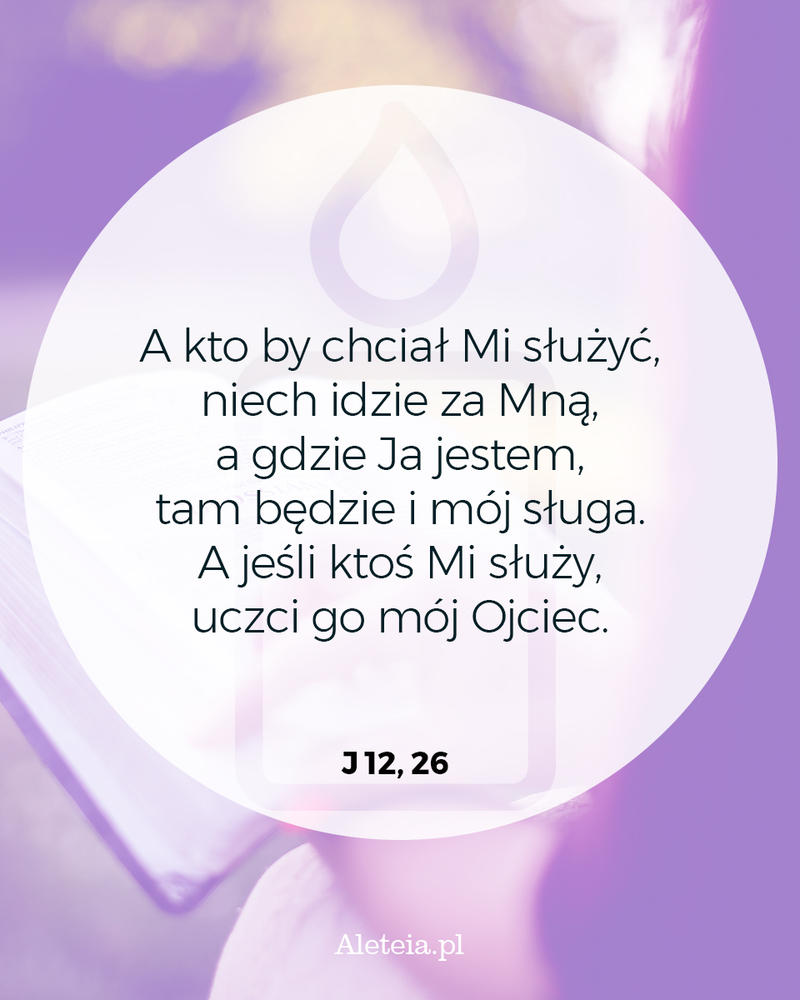 biblia20_-j_12_26_aleteia.jpg - Aleteia Polska Cytat z Biblii J 12,26