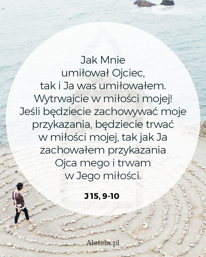 biblia20_-j_15_9-10_aleteia.jpg - Aleteia Polska Cytat z Biblii J 15,9-10