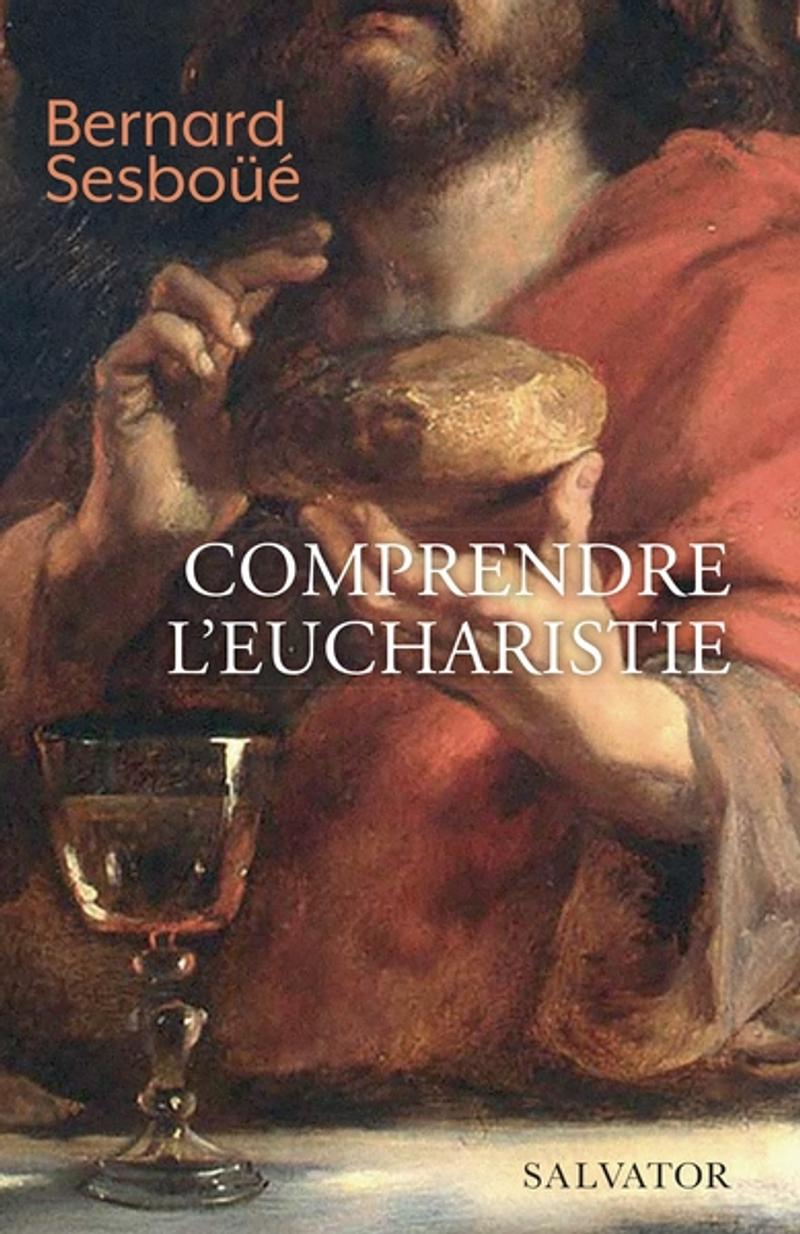 Comprendre l'eucharistie Bernard Sesboüé