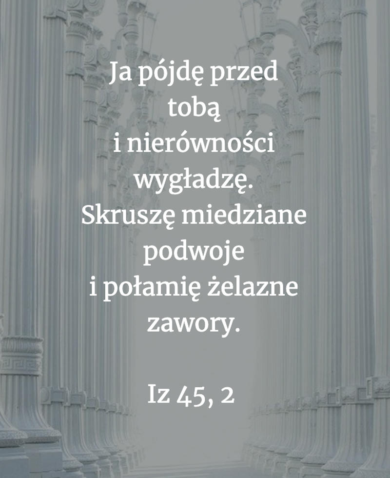 Cytat z Biblii [Iz 45, 2]