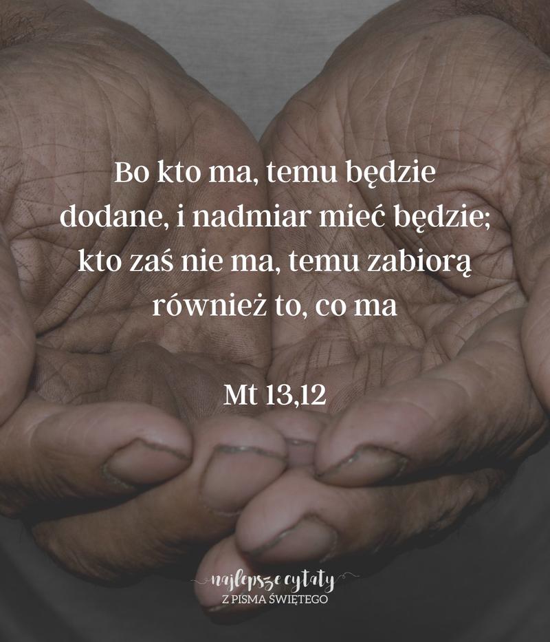 Cytat z Pisma Świętego Mt 13 12