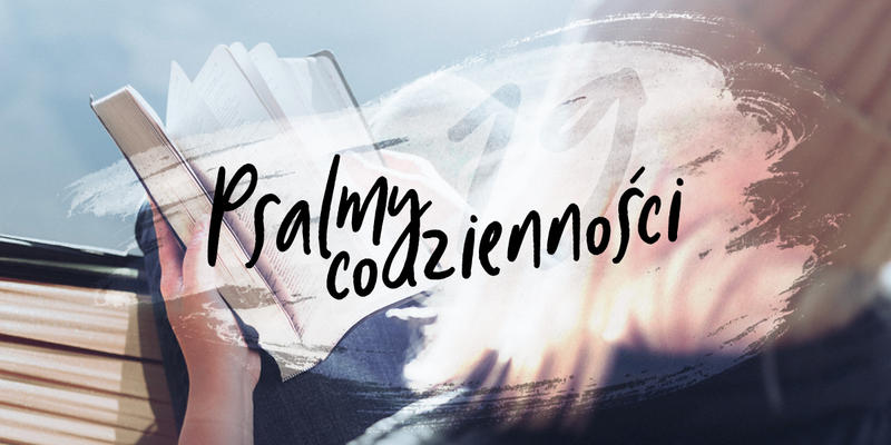 PSALMY CODZIENNOŚCI, PSALM 19