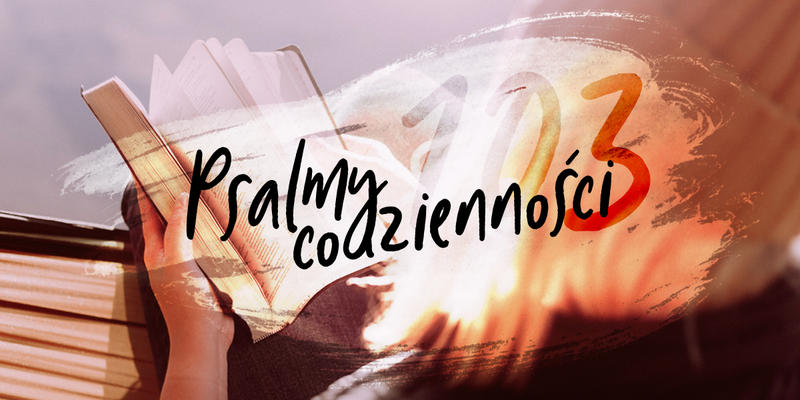 PSALMY CODZIENNOŚCI, PSALM 103