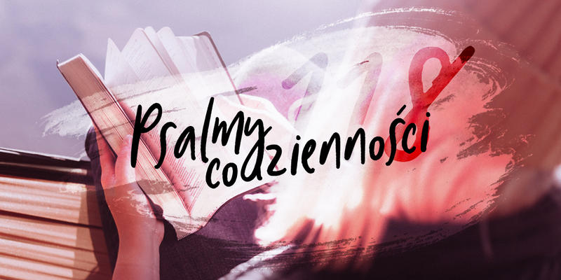 PSALMY CODZIENNOŚCI, PSALM 118
