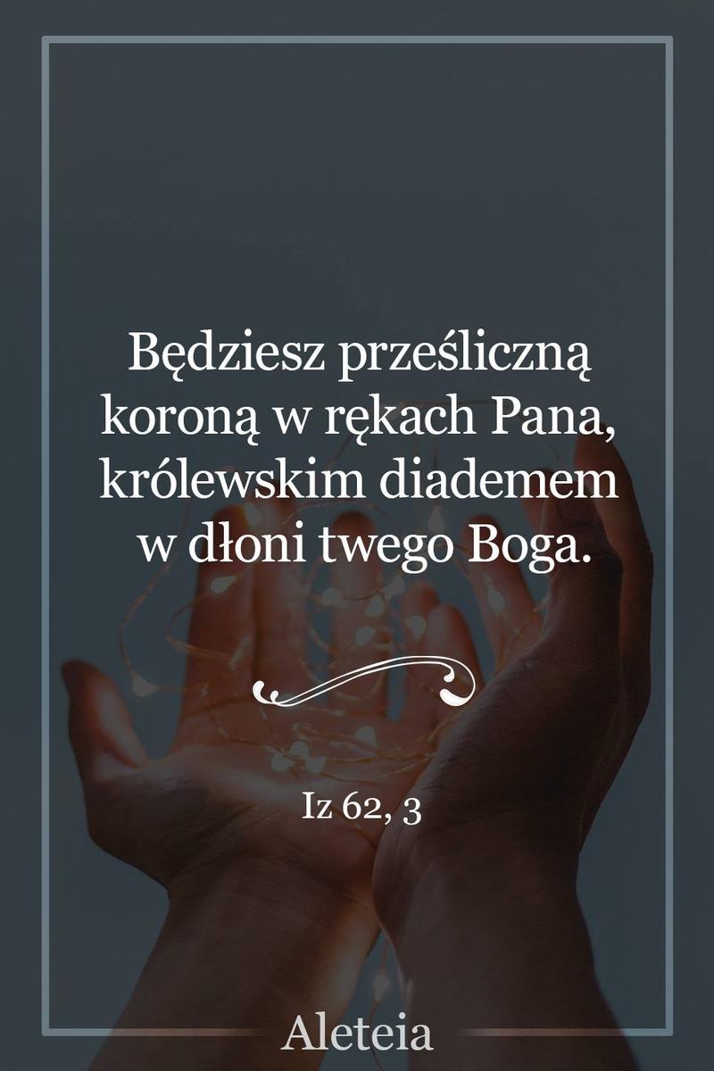 BBQ_IZ62_3.jpg - Aleteia Polska Będziesz prześliczną koroną w rękach Pana, królewskim diademem w dłoni twego Boga. Iz 62, 3