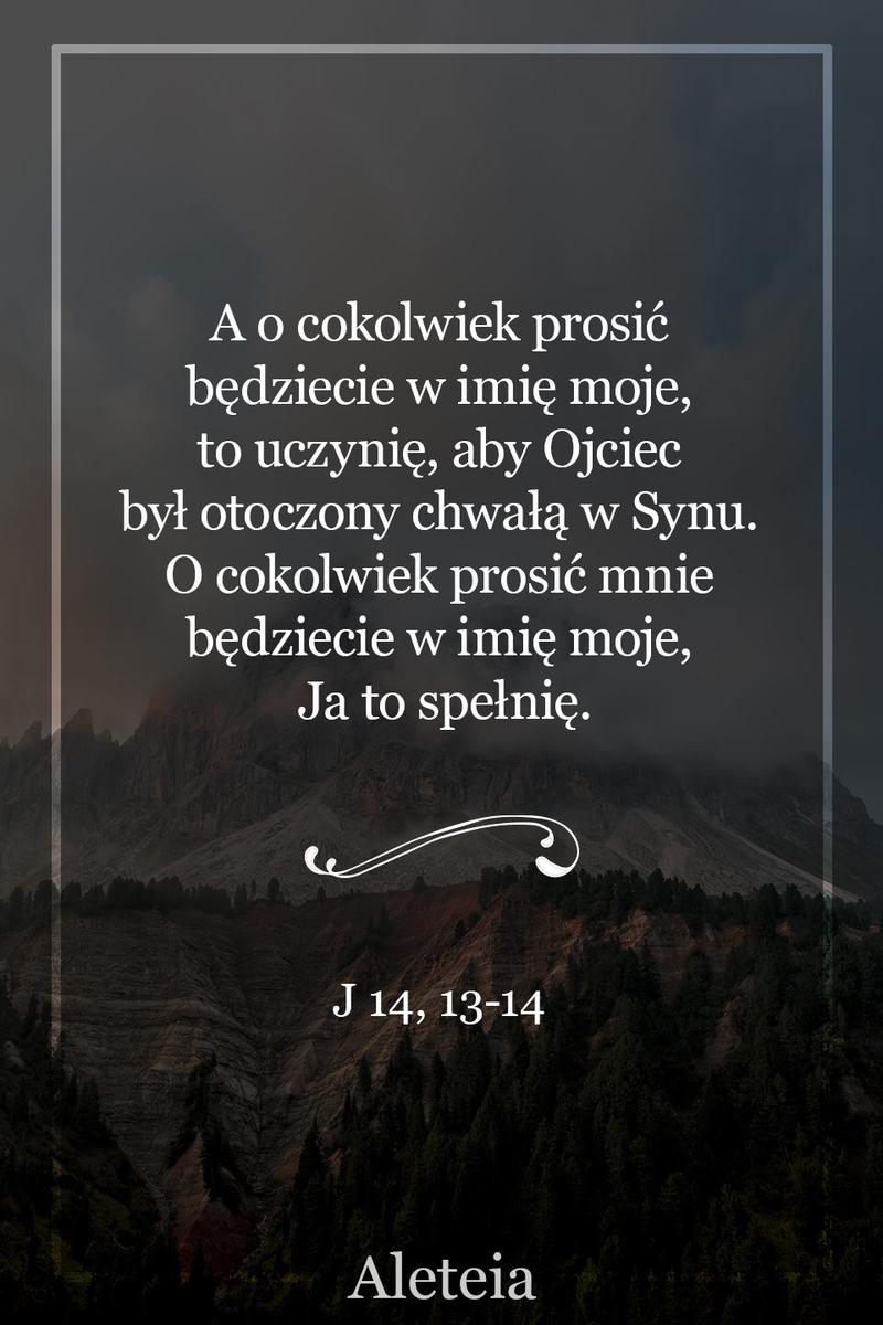 BBQ_J14_14_15.jpg - Aleteia Polska A o cokolwiek prosić będziecie w imię moje, to uczynię, aby Ojciec był otoczony chwałą w Synu. O cokolwiek prosić mnie będziecie w imię moje, Ja to spełnię. J 14, 13-14