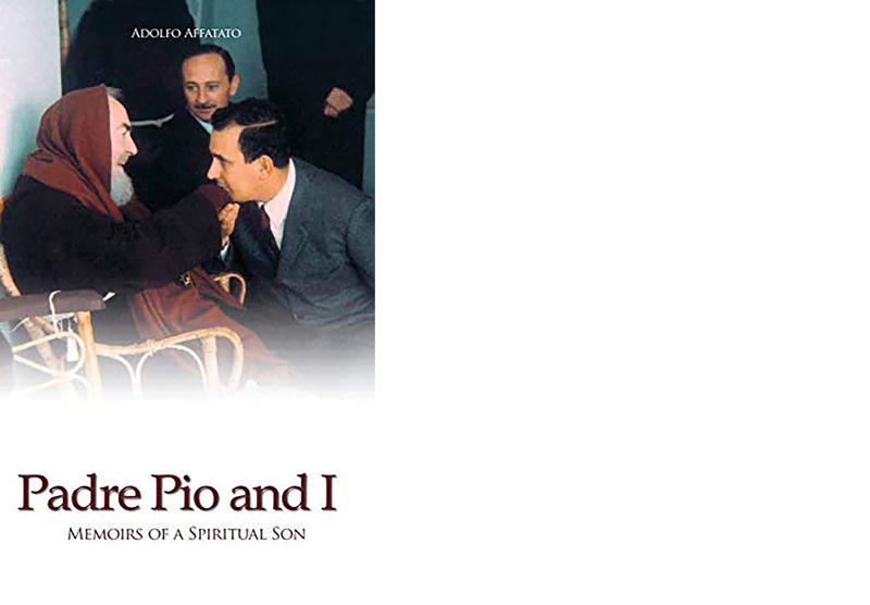 PADRE PIO AND I MEMOIRS OF A SPIRITUAL SON