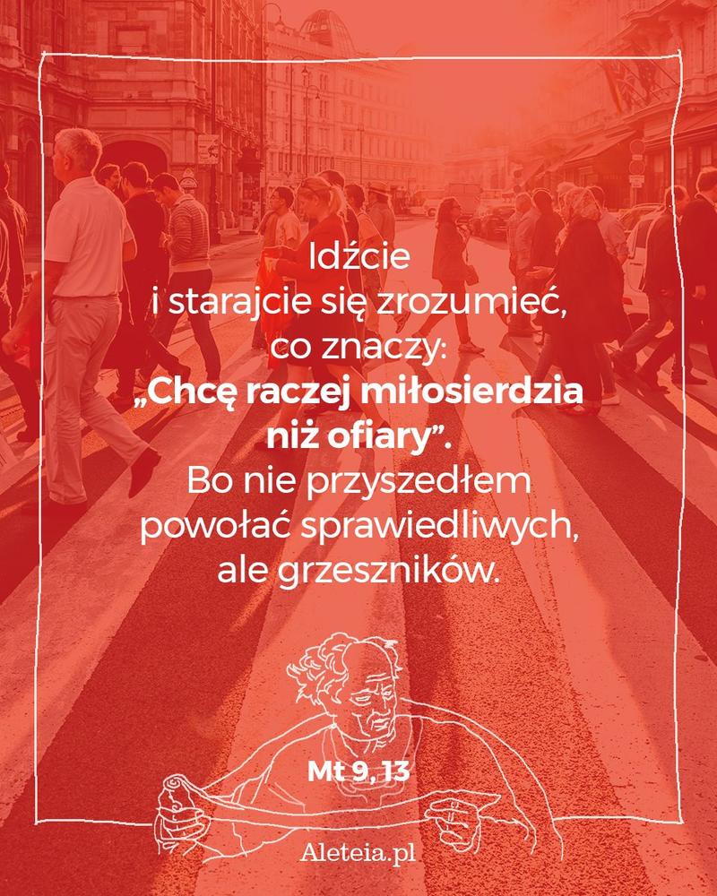 BBQ_MT9_13.jpeg - Aleteia Polska Idźcie i starajcie się zrozumieć, co znaczy: Chcę raczej miłosierdzia niż ofiary5. Bo nie przyszedłem powołać sprawiedliwych, ale grzeszników». Mt 9, 13
