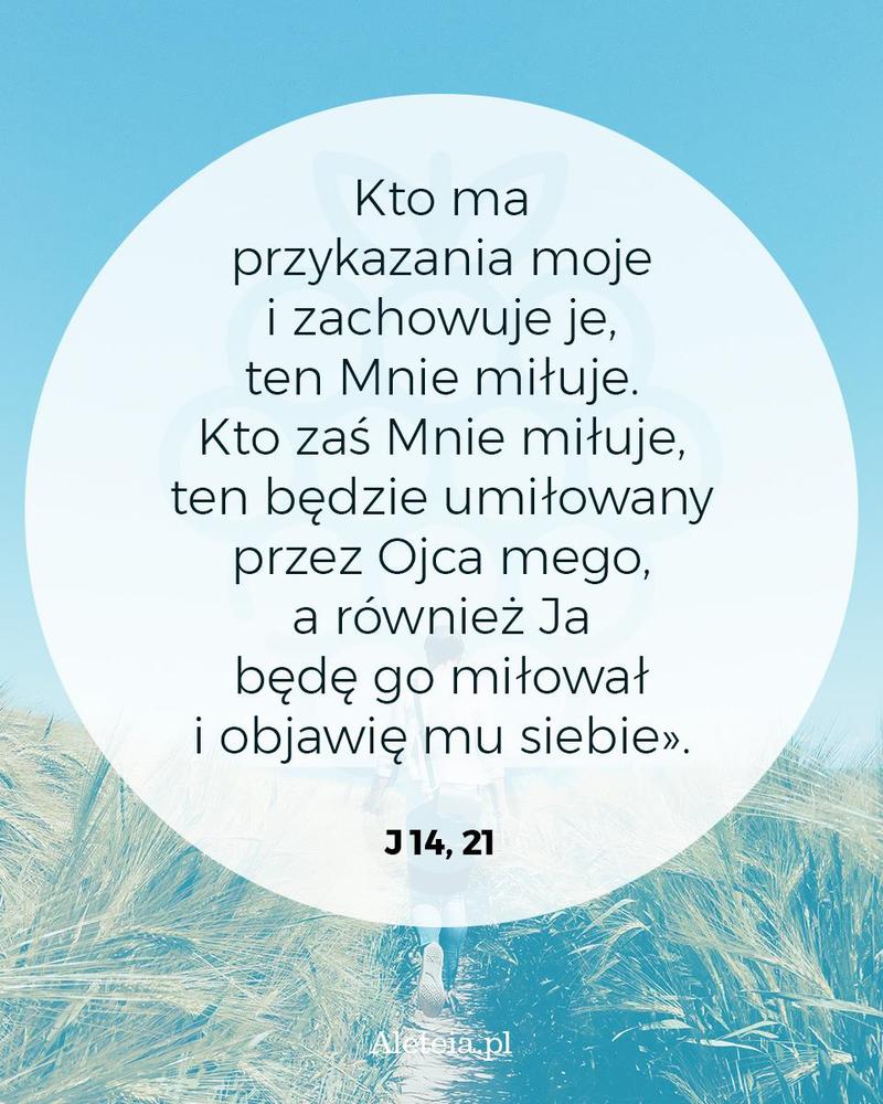 BBQ_J14_21.jpeg - Aleteia Polska Kto ma przykazania moje i zachowuje je, ten Mnie miłuje. Kto zaś Mnie miłuje, ten będzie umiłowany przez Ojca mego, a również Ja będę go miłował i objawię mu siebie. J 14,21