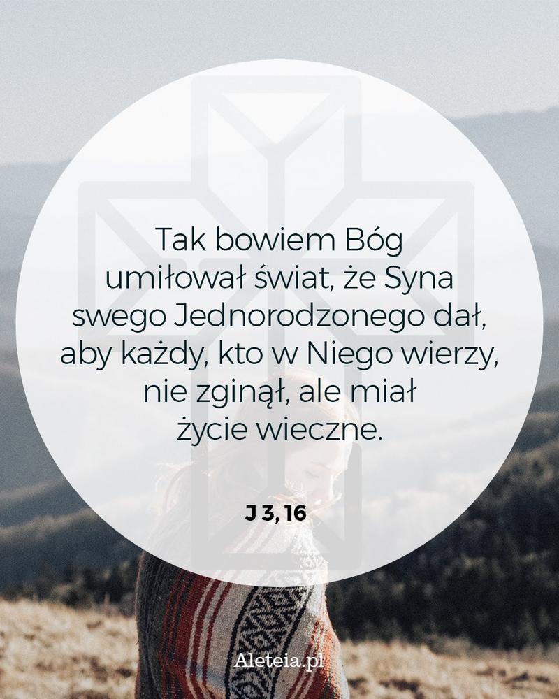 BBQ_J3_16.jpeg - Aleteia Polska Tak bowiem Bóg umiłował świat, że Syna swego Jednorodzonego dał, aby każdy, kto w Niego wierzy, nie zginął, ale miał życie wieczne. J 3,16