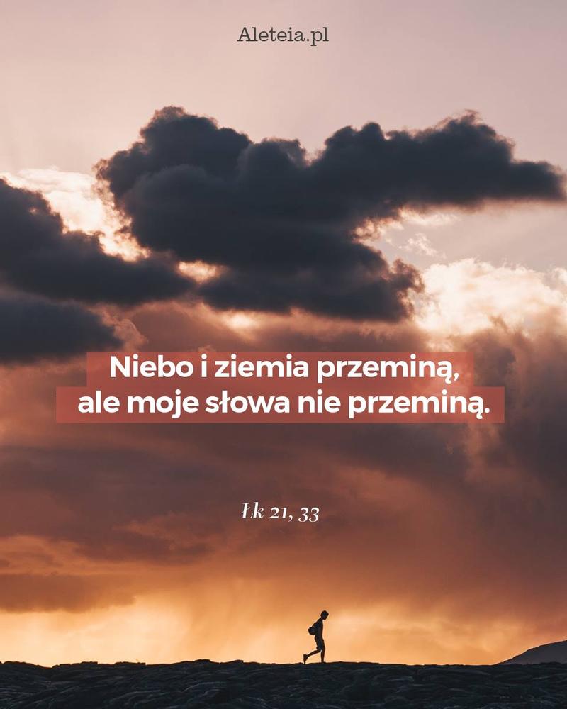 BBQ_LK21_33.jpeg - Aleteia Polska Niebo i ziemia przeminą, ale moje słowa nie przeminą. Łk 21,33