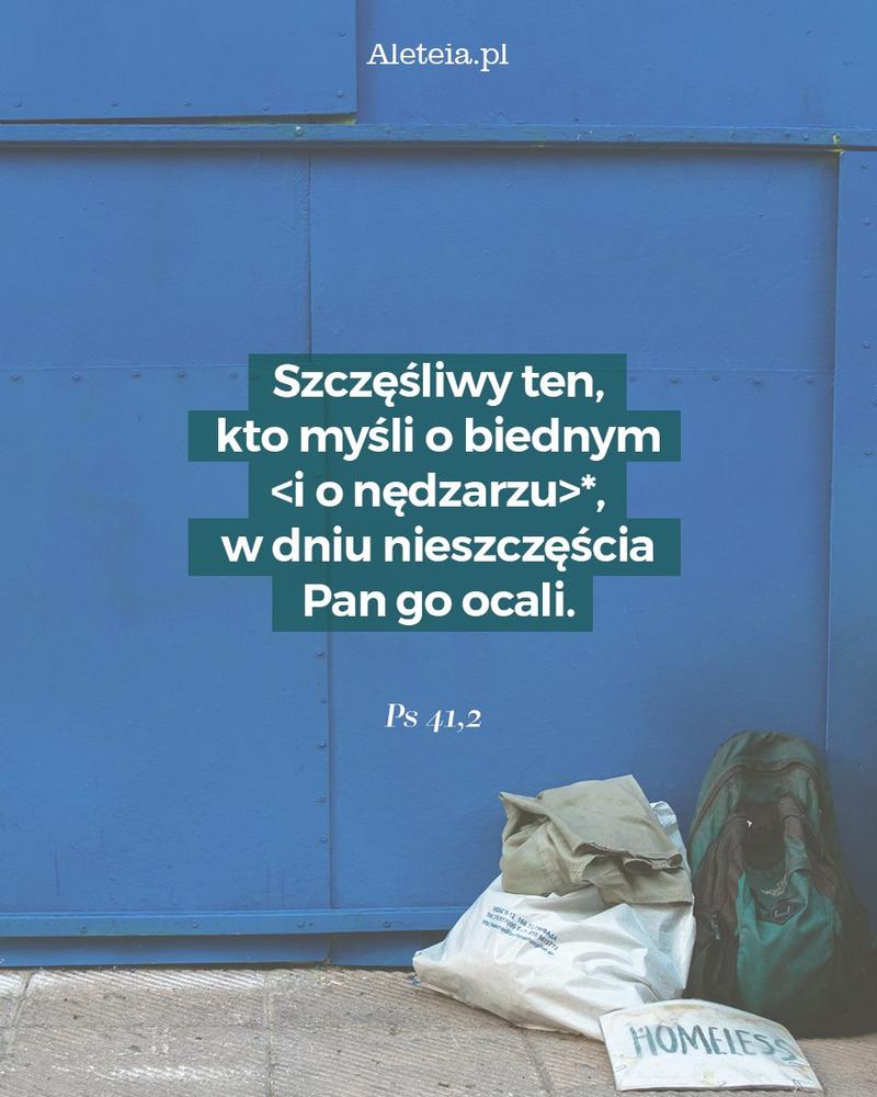 BBQ_PS41_2.jpeg - Aleteia Polska Szczęśliwy ten, kto myśli o biednym *, w dniu nieszczęścia Pan go ocali. Ps 41,2